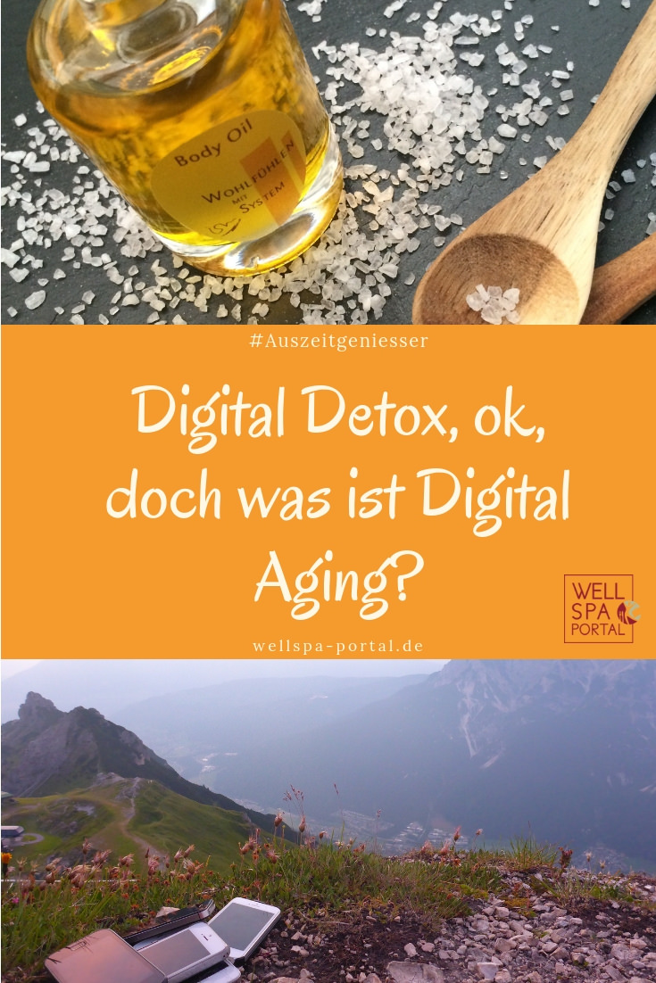 Digital Detox als Auszeit im Alltag von den digitalen Medien für Ruhe, Wellness, Wohlbefinden und Energie. Wie wirkt Digital Aging auf Haut, Anti Aging, Beauty? #DigitalDetox #DigitalAging #Wellness #Beauty 