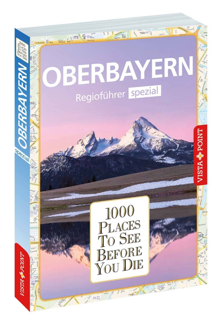 1000 Places To See Before You Die Reiseführer Oberbayern aus dem Vista Point Verlag