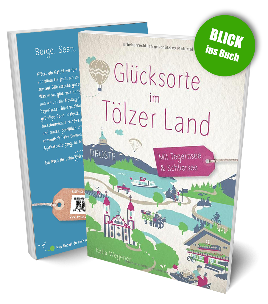 Gluecksorte im Toelzer Land. Tegernsee. Schliersee Buchcover - Autor Katja Wegener